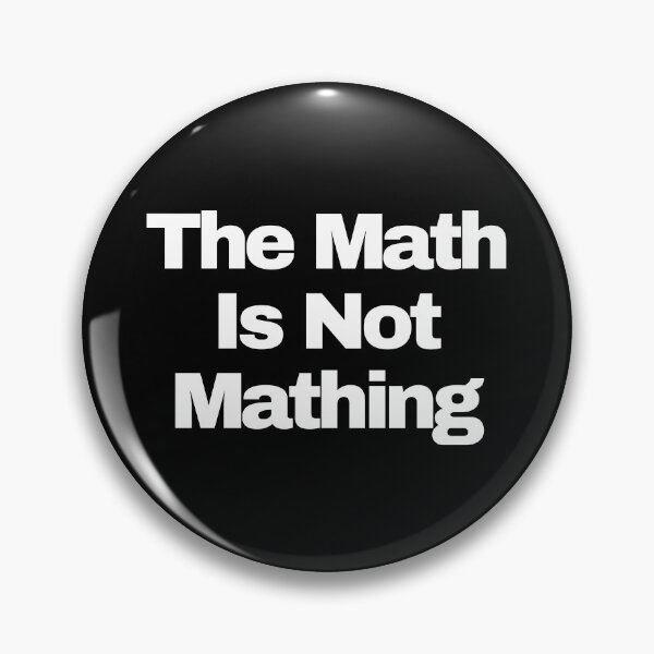 Item preview, The Math is Not Mathing.  designed and sold by EunsooLee.