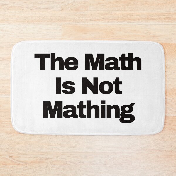 Item preview, The Math is Not Mathing.  designed and sold by EunsooLee.
