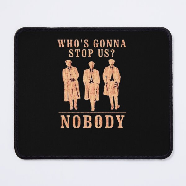 Item preview, Peaky Blinders - Who's gonna stop us, nobody designed and sold by 123ks.
