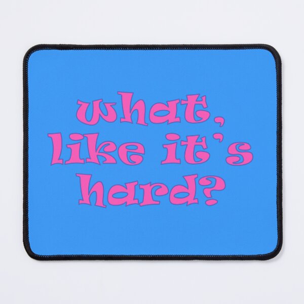 Item preview, What, Like It's Hard? designed and sold by Elinda96.