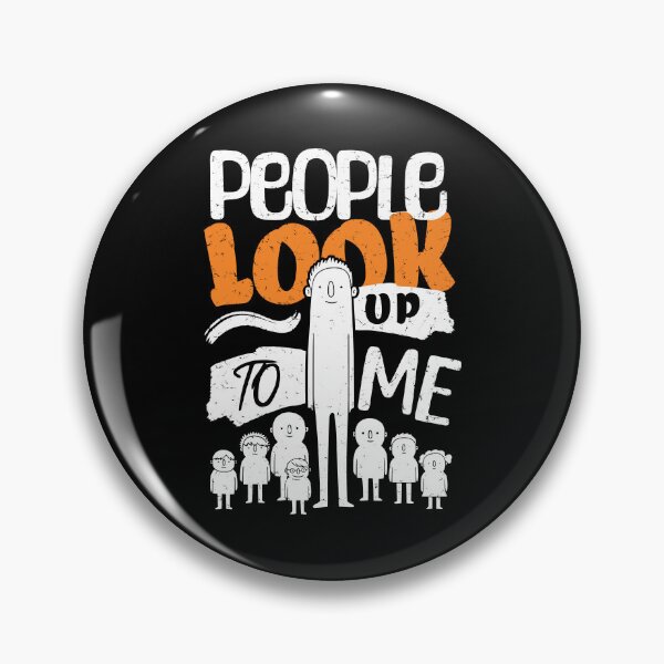 Item preview, People Look Up To Me designed and sold by AnAzArt.