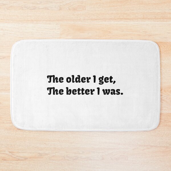 Item preview, The Older I Get The Better I Was designed and sold by HorizonDesignz.