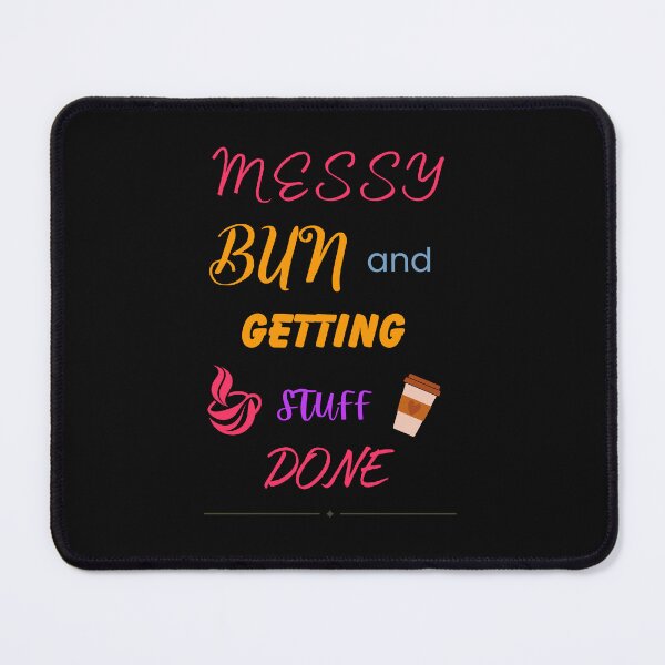 Item preview, Messy Bun and Getting Stuff Done designed and sold by FestivityFinds.