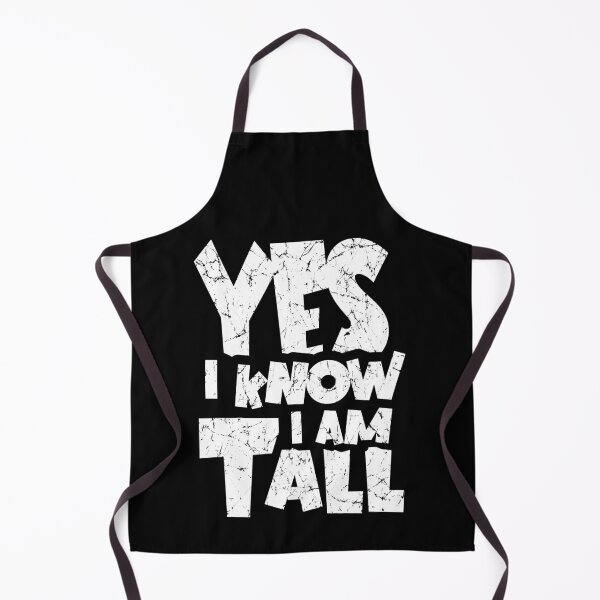 Item preview, Yes I know. I am Tall. designed and sold by AnAzArt.