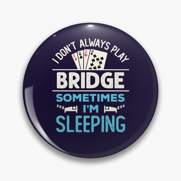 Item preview, I Don't Always Play Bridge Sometimes I'm Sleeping Funny Bridge Player designed and sold by jaygo.