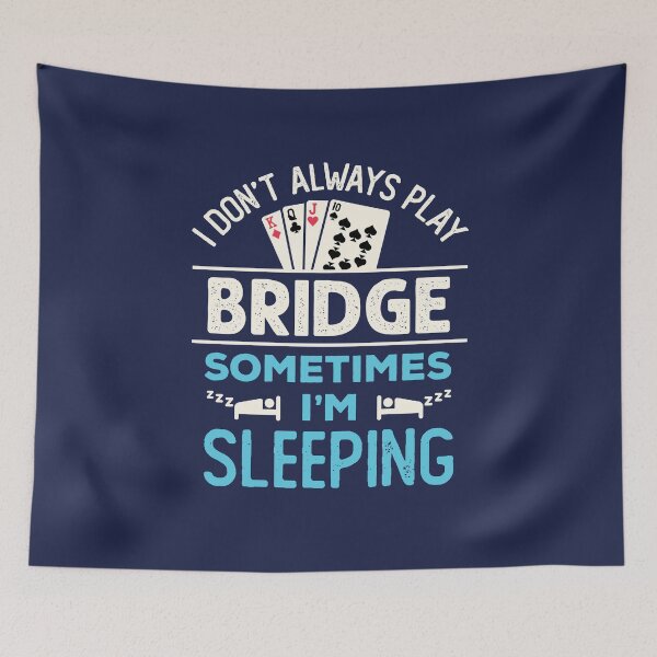 Item preview, I Don't Always Play Bridge Sometimes I'm Sleeping Funny Bridge Player designed and sold by jaygo.