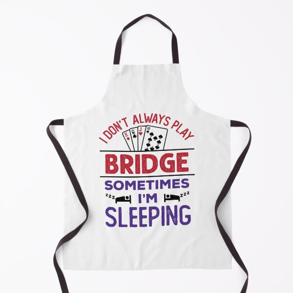 Item preview, I Don't Always Play Bridge Sometimes I'm Sleeping  designed and sold by jaygo.