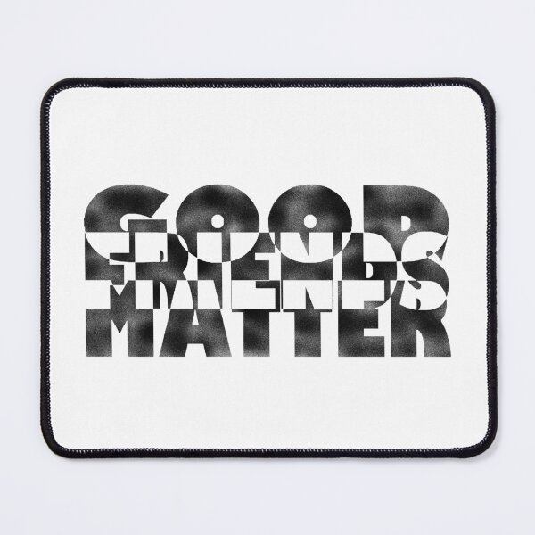 Item preview, Good friends matter designed and sold by BeJahMan.