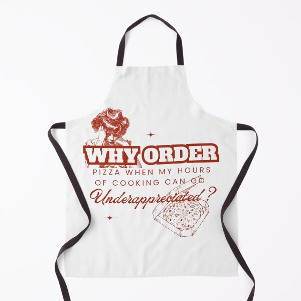 Item preview, Why Order Pizza When my Hours of Cooking can go Underappreciated? designed and sold by Retro-Reverie.