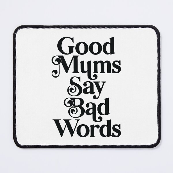 Item preview, Good Mums Say Bad Words designed and sold by PaulSDesign.