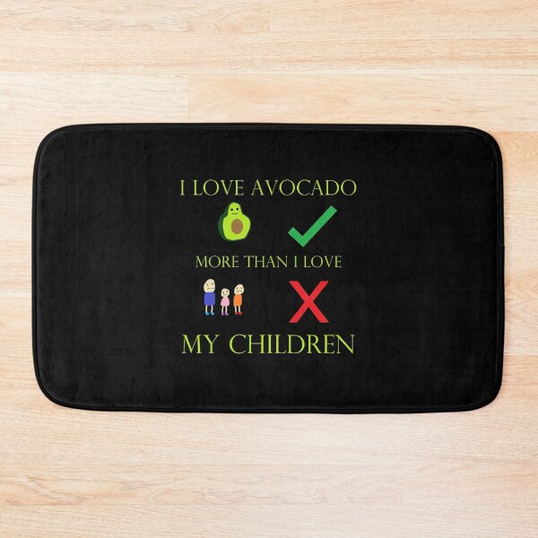 Item preview, I Love Avocado More Than I Love My Children designed and sold by Duncans-Doodles.