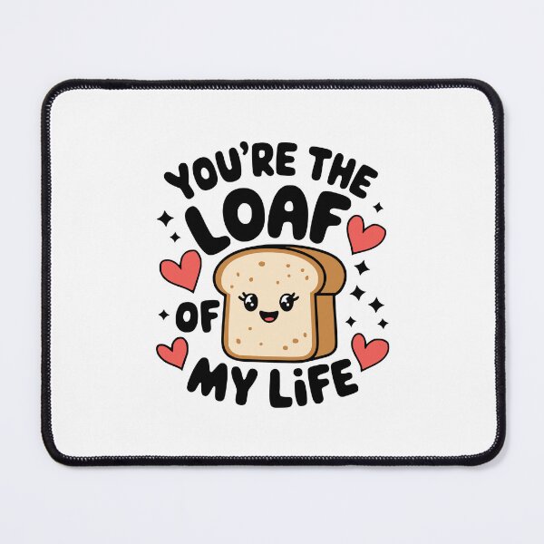 Item preview, You're The Loaf Of My Life! Cute Bread Love Pun designed and sold by PMCreative.