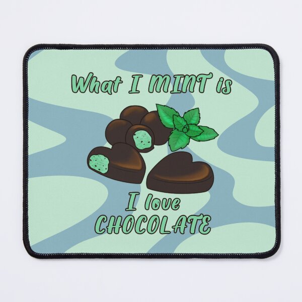 Item preview, Desserts - What I MINT is I love Chocolate designed and sold by Juditangelo.