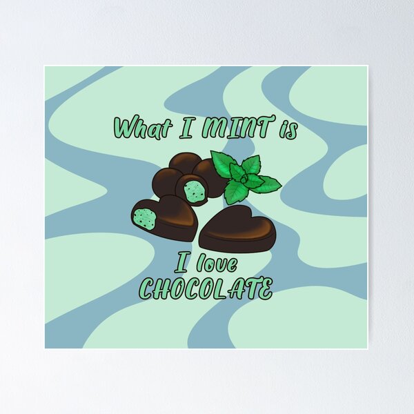 Item preview, Desserts - What I MINT is I love Chocolate designed and sold by Juditangelo.