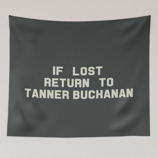 Artikelvorschau, If Lost Return to Tanner Buchanan Tee entworfen und verkauft von deluluhaze.