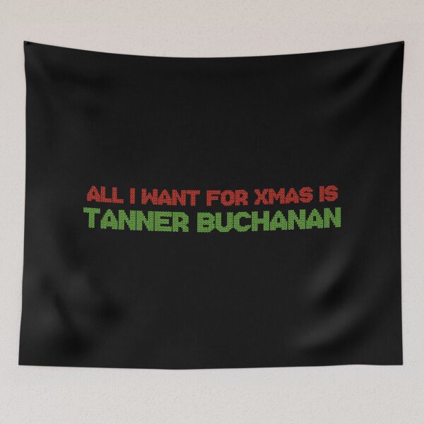 Item preview, All I Want for Xmas is Tanner Buchanan designed and sold by deluluhaze.