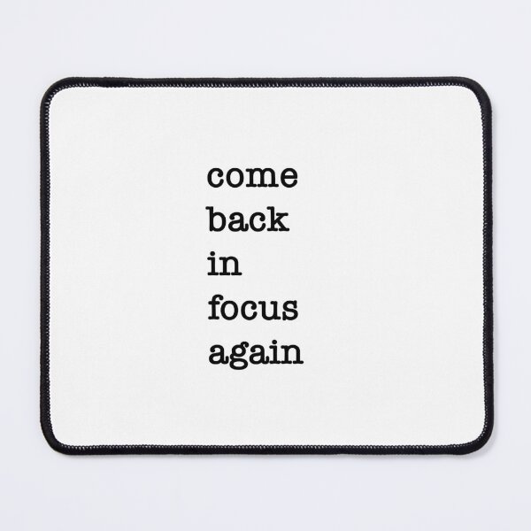 Item preview, Come Back in Focus Again – Motivational Design designed and sold by shufflik.