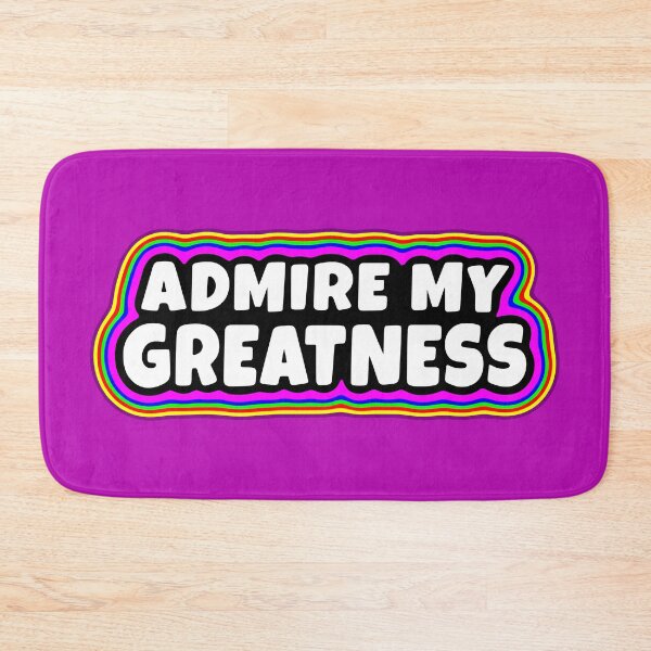 Item preview, Admire My Greatness designed and sold by glowdesigns.