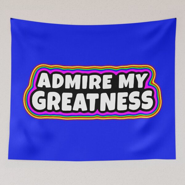 Item preview, Admire My Greatness designed and sold by glowdesigns.