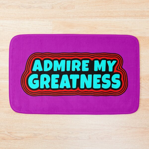 Item preview, Admire My Greatness designed and sold by glowdesigns.