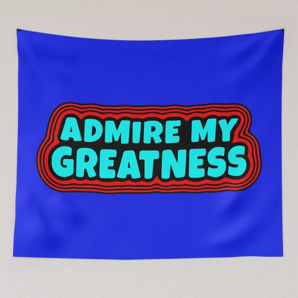 Item preview, Admire My Greatness designed and sold by glowdesigns.