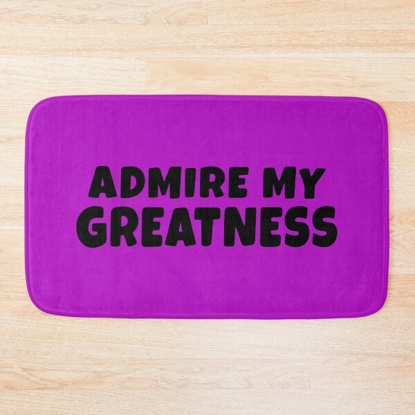 Item preview, Admire My Greatness designed and sold by glowdesigns.