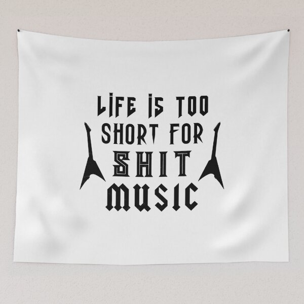Item preview, LIFE IS TOO SHORT FOR SHIT MUSIC Rock Guitars designed and sold by Carl's Clothing.