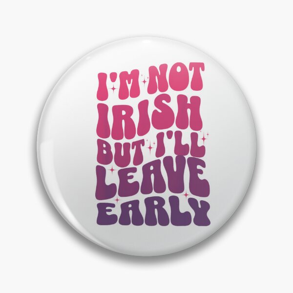 Item preview, I'm Not Irish But I'll Leave Early  designed and sold by InklingIris.