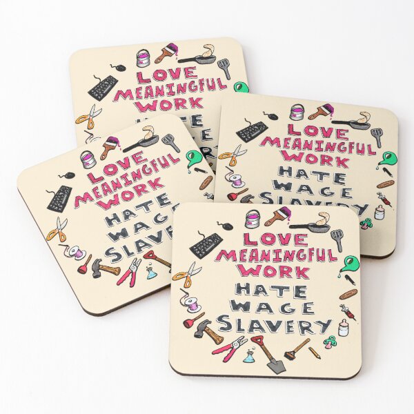 Item preview, Love Meaningful Work Hate Wage Slavery designed and sold by BryonyMayArt.