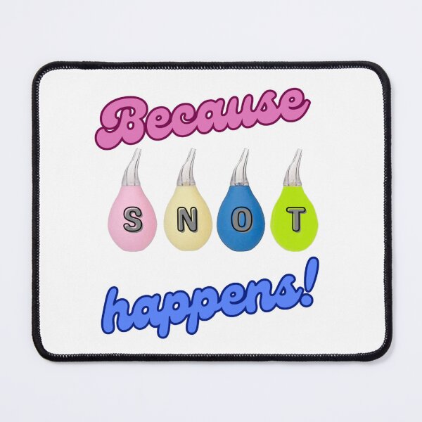 Item preview, Because SNOT happens! designed and sold by GMAPrinting.