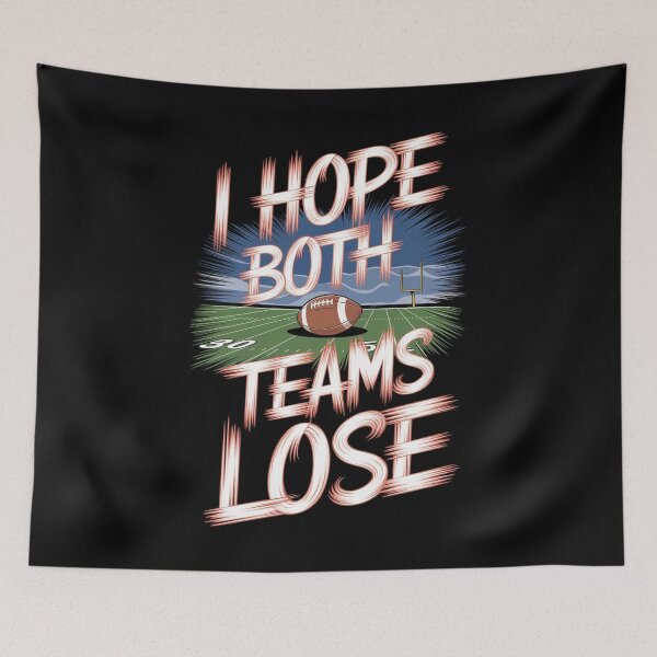 Item preview, I Hope Both Teams Lose Funny American Football designed and sold by Redgiant87x.