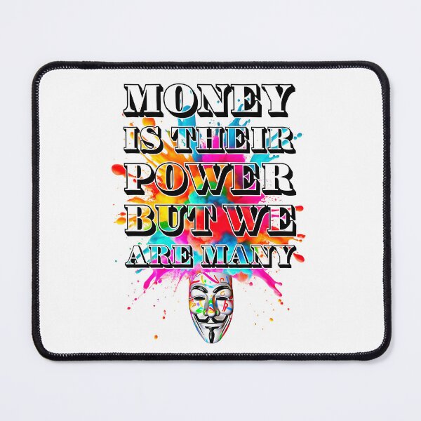 Item preview, Protest slogans. Anonymous. Money is power. designed and sold by Drone-tees.