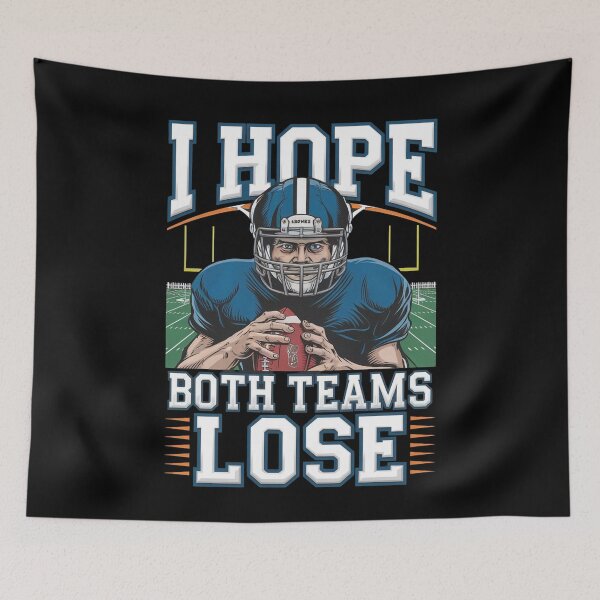 Item preview, I Hope Both Teams Lose Funny American Football designed and sold by Redgiant87x.