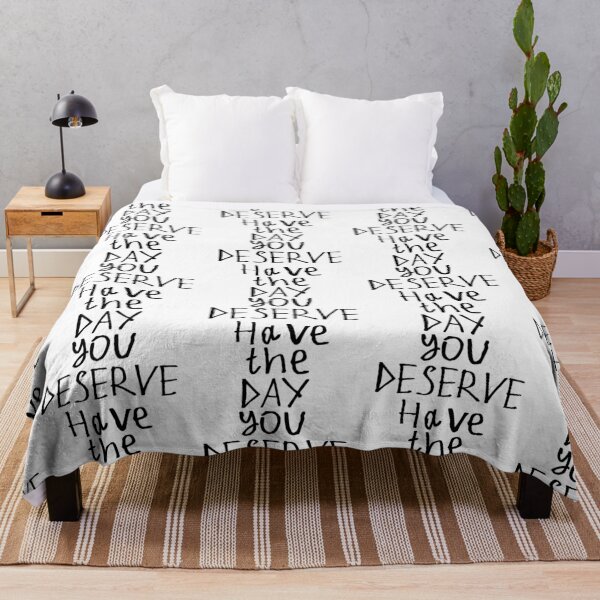 Item preview, Have The Day You Deserve designed and sold by kinpirks.