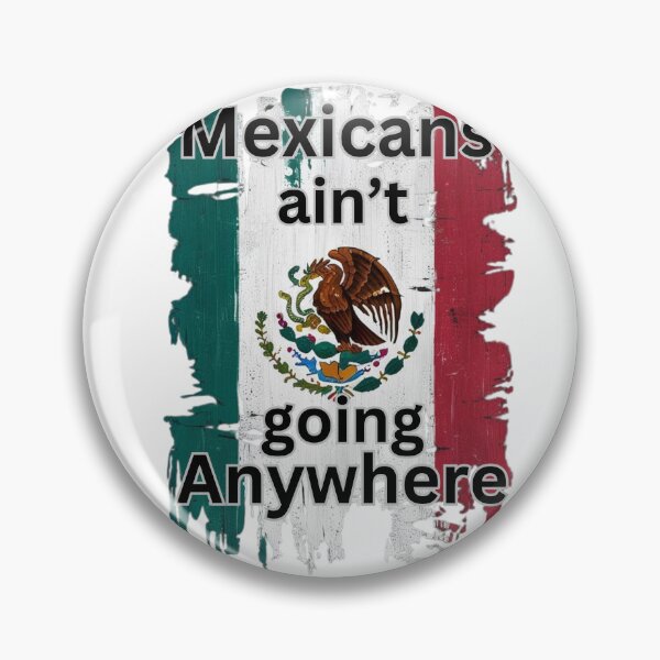 Item preview, Mexicans ain't going anywhere designed and sold by  Any Mood Designs.