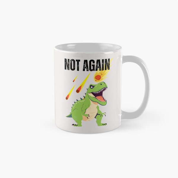 Item preview, Funny Dinosaur Not Again YR4 2024 comet december 2032 designed and sold by erozzz.