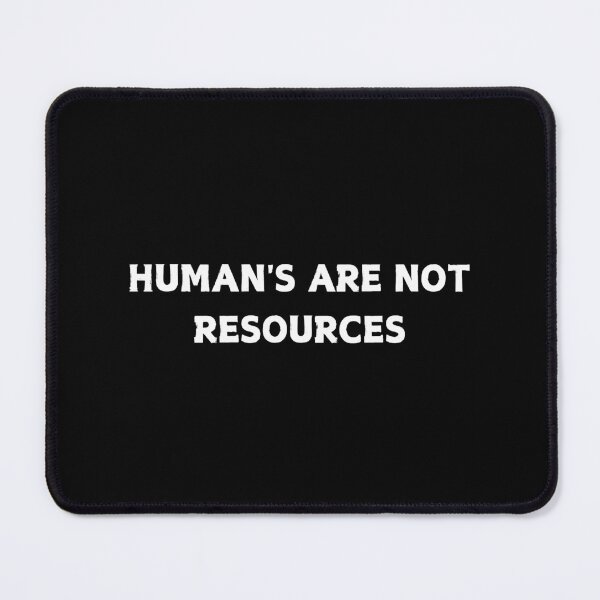 Item preview, Humans are not resources corporates don't care about you designed and sold by CapriCreatives.