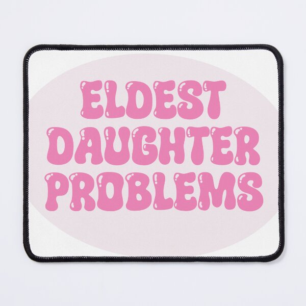 Item preview, Eldest daughter problems designed and sold by DicedTomatoes.