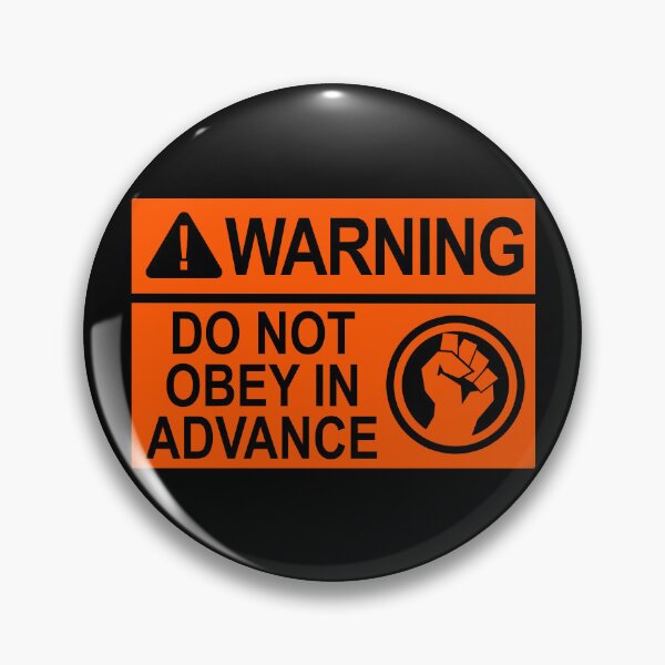 Item preview, WARNING: DO NOT OBEY IN ADVANCE (orange Warning sign) designed and sold by Thelittlelord.