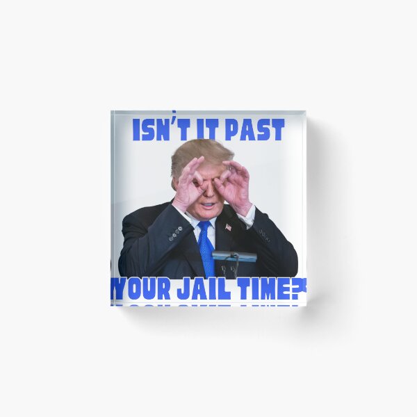 Item preview, Trump Isn't it past your jail time designed and sold by Peter7180.