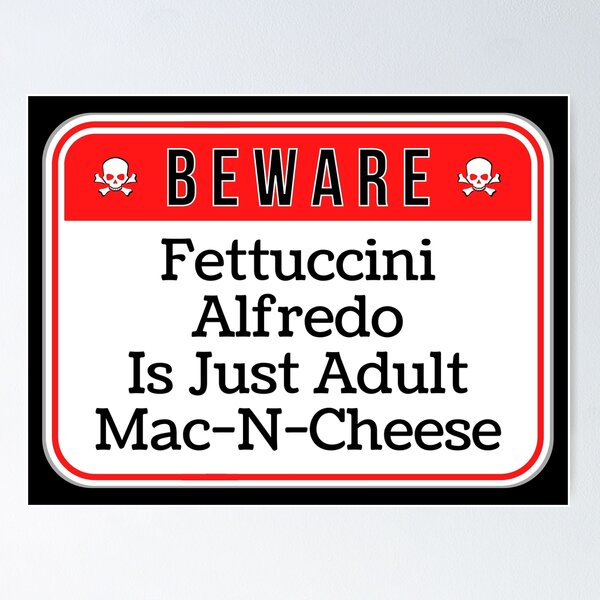 Item preview, BEWARE:  Fettuccini Alfredo Is Just Adult Mac-N-Cheese - funny warning signs food designed and sold by DesignsFromTW-S.
