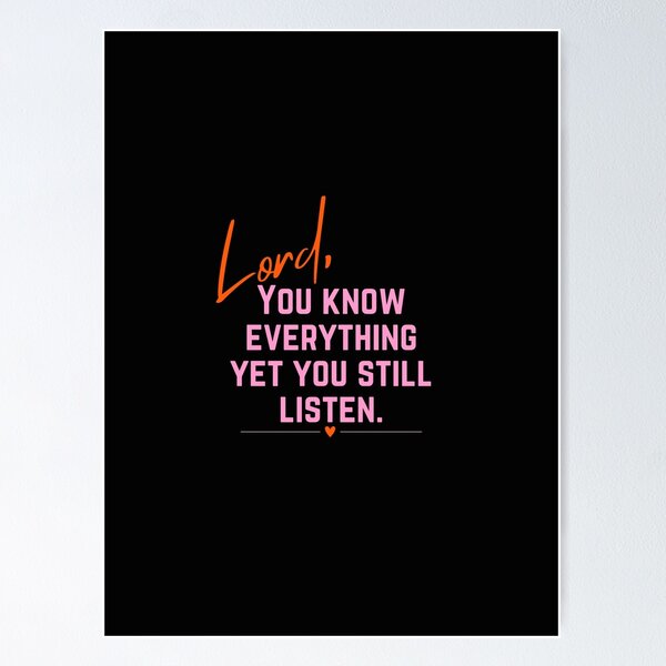 Item preview, Lord, You know everything yet you still listen designed and sold by GoldenPearPress.