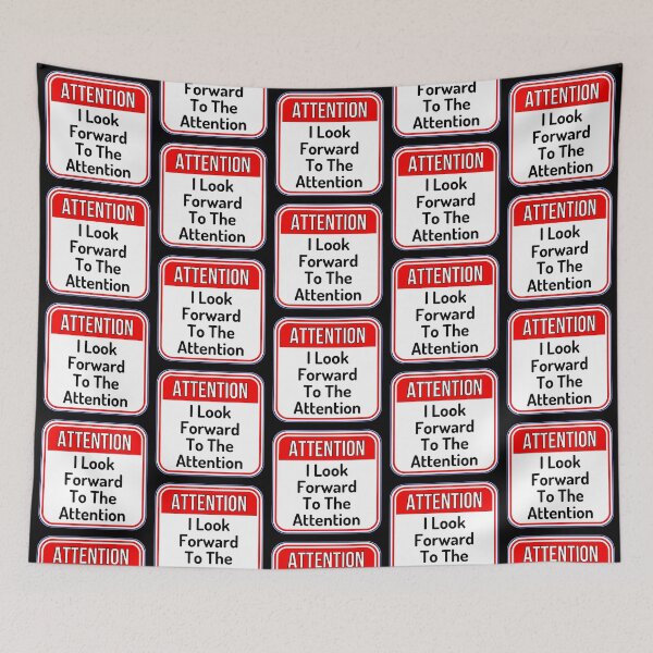 Item preview, ATTENTION:  I Look Forward To The Attention - funny warning signs designed and sold by DesignsFromTW-S.