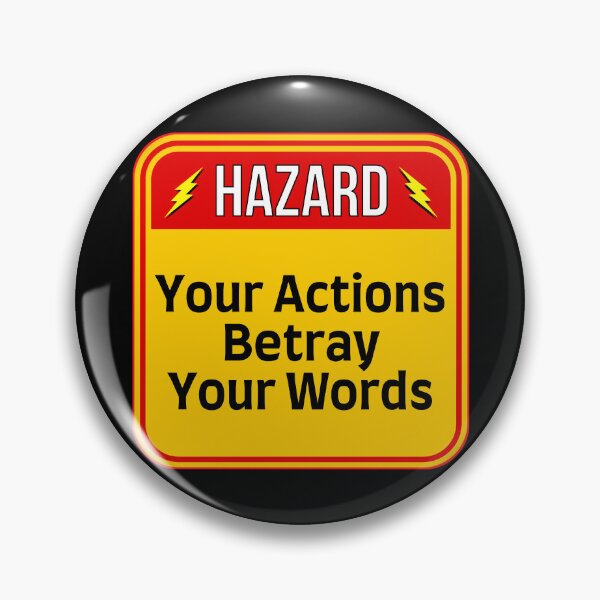Item preview, HAZARD:  Your Actions Betray Your Words - funny warning signs designed and sold by DesignsFromTW-S.