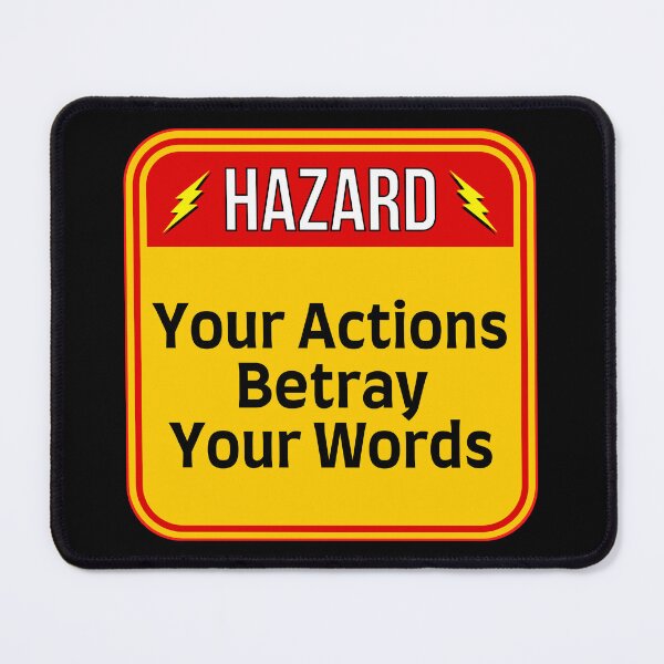 Item preview, HAZARD: Your Actions Betray Your Words - funny warning signs designed and sold by DesignsFromTW-S.