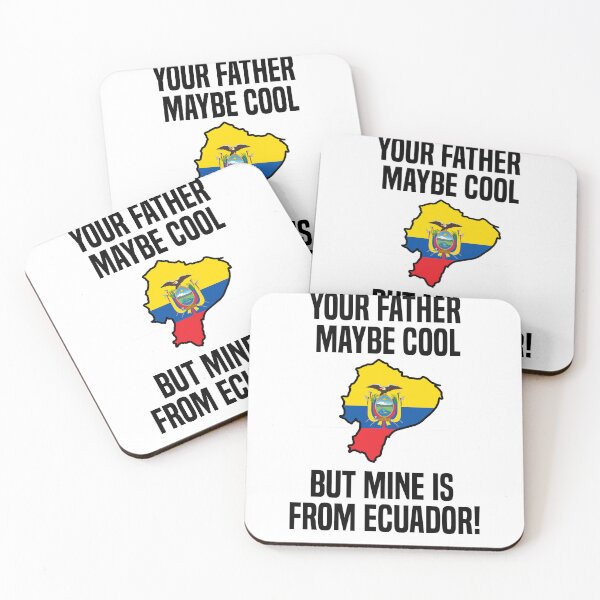 Item preview, Your dad may be "Cool", but mine is from Ecuador! designed and sold by MiaaaArts.