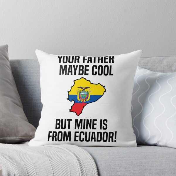 Item preview, Your dad may be "Cool", but mine is from Ecuador! designed and sold by MiaaaArts.