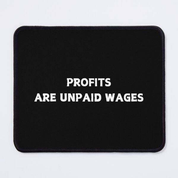 Item preview, Profits are unpaid wages  designed and sold by CapriCreatives.