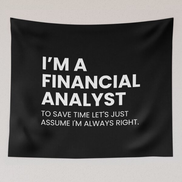 Item preview, I’m A Financial Analyst To Save Time Let's Just Assume I'm Always Right Funny designed and sold by CuteLovelyDesigns.
