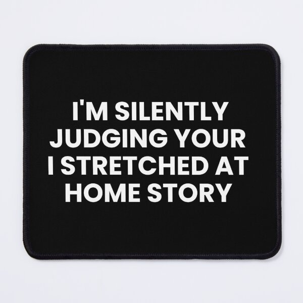 Item preview, I'm Silently Judging Your I Stretched At Home Story Funny Physical Therapist designed and sold by CuteLovelyDesigns.